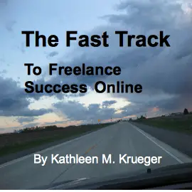 Win a Free Copy of Kathleen Krueger’s “The Fast Track to Freelance Success Online”!
