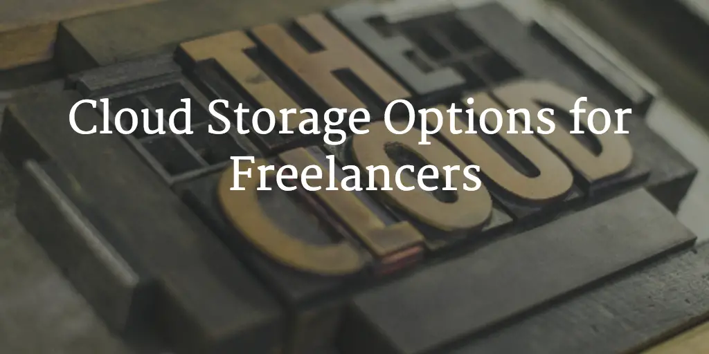 Cloud Storage Options for Freelancers