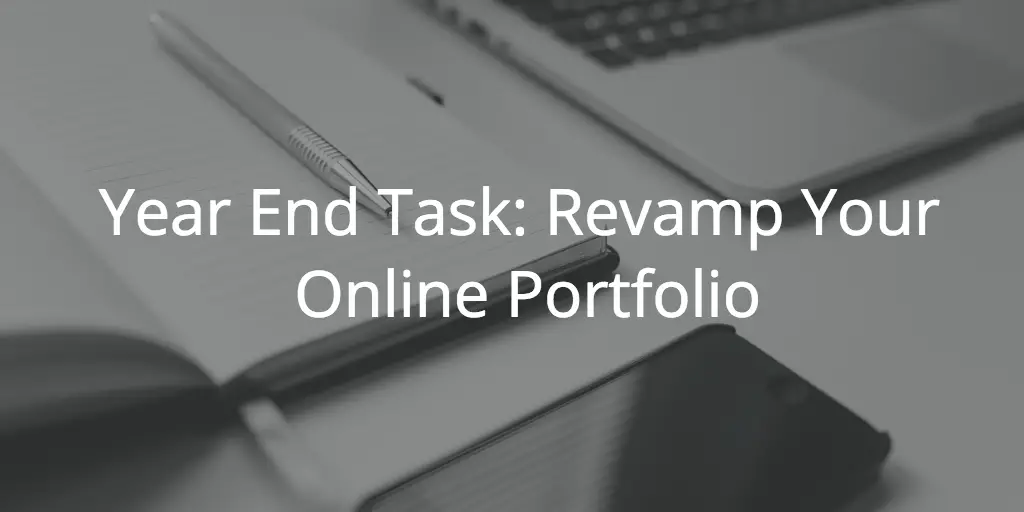 Year End Task: Revamp Your Online Portfolio