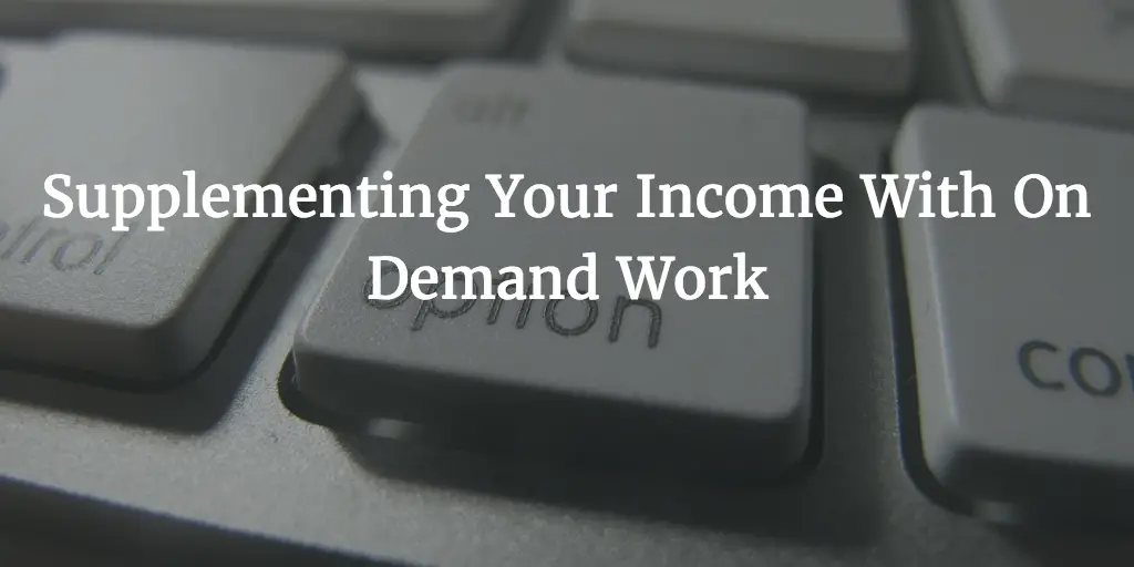 Supplementing Your Income With On Demand Work