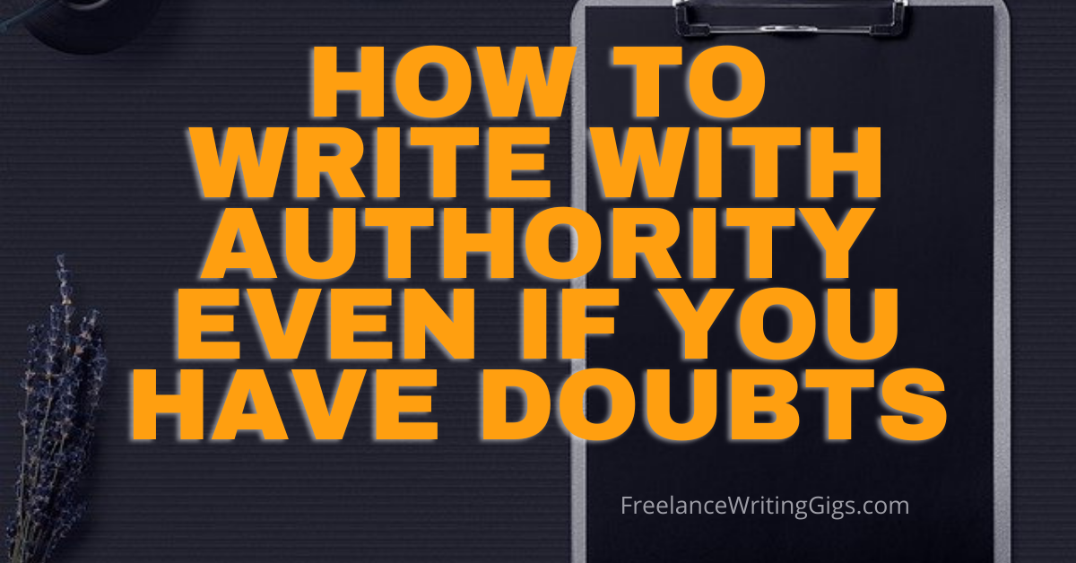 How to Write With Authority Even If You Have Doubts