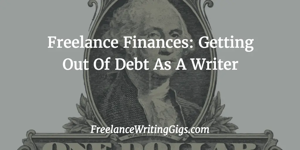Freelance Finances: Getting Out Of Debt As A Writer