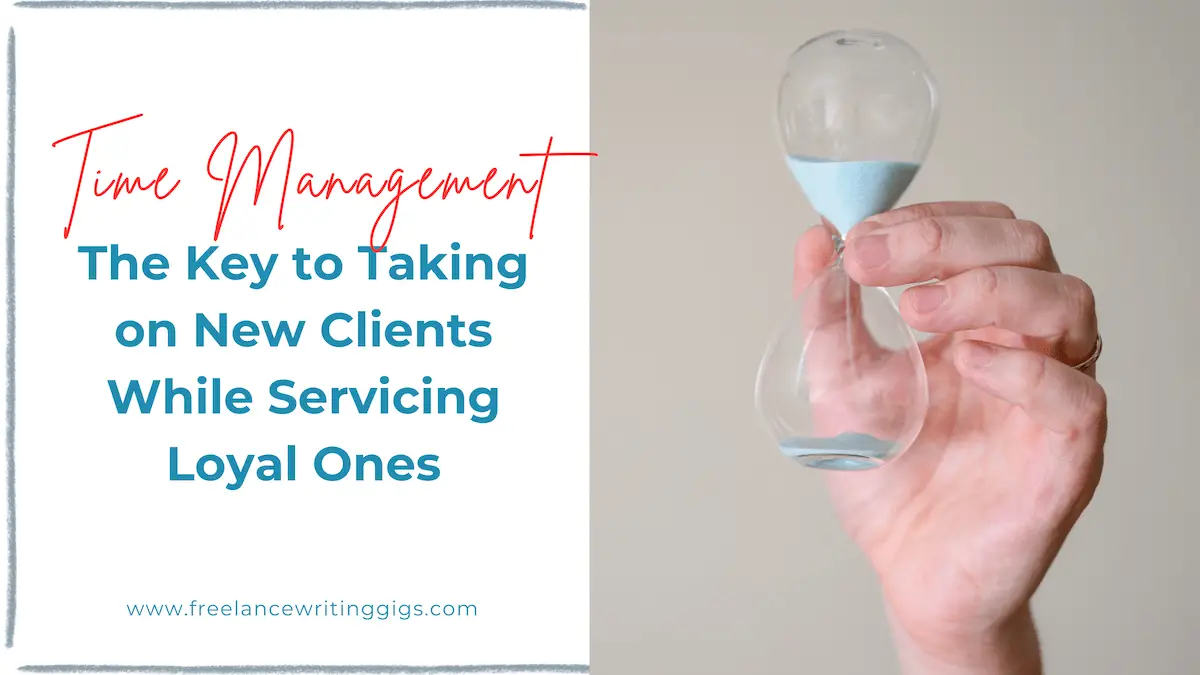 The Key to Taking on New Clients While Servicing Loyal Ones: Time Management