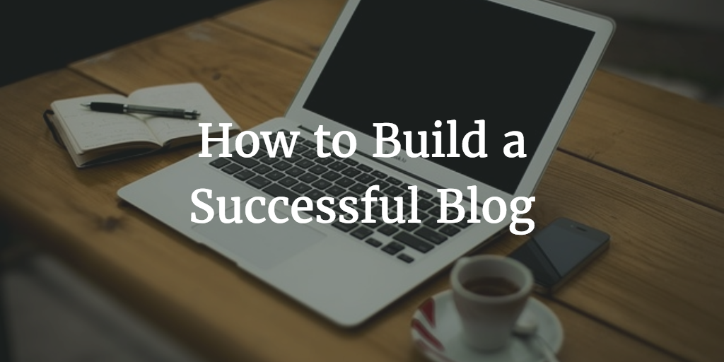 How to Build a Successful Blog for Freelance Writers