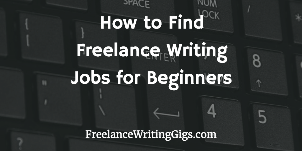 How to Find Freelance Writing Jobs for Beginners