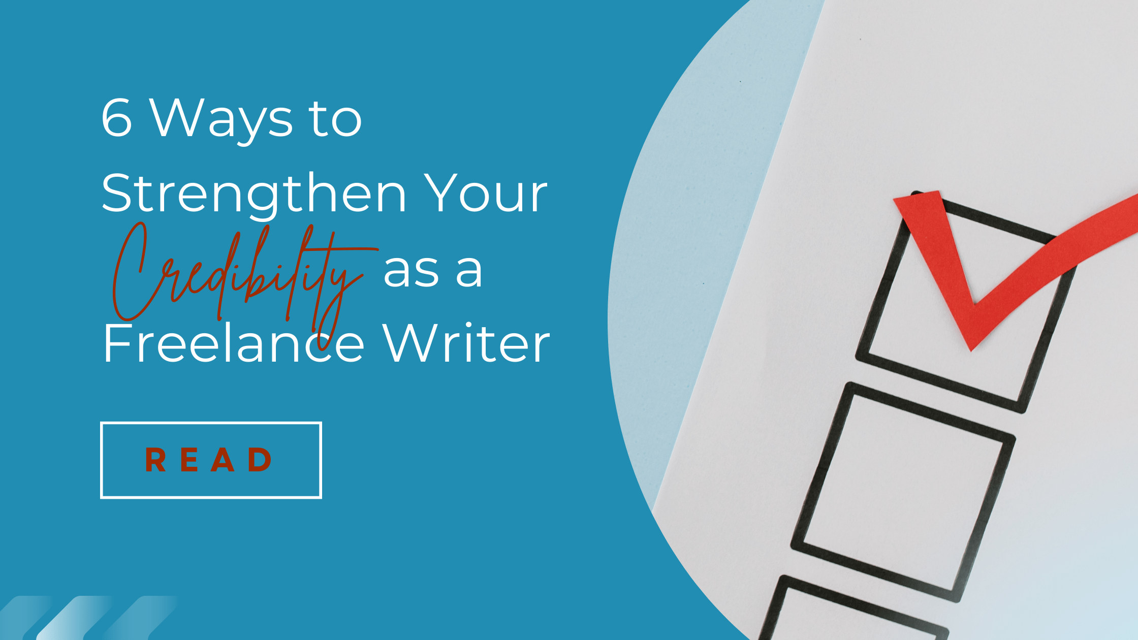 6 Ways to Strengthen Your Credibility as a Freelance Writer