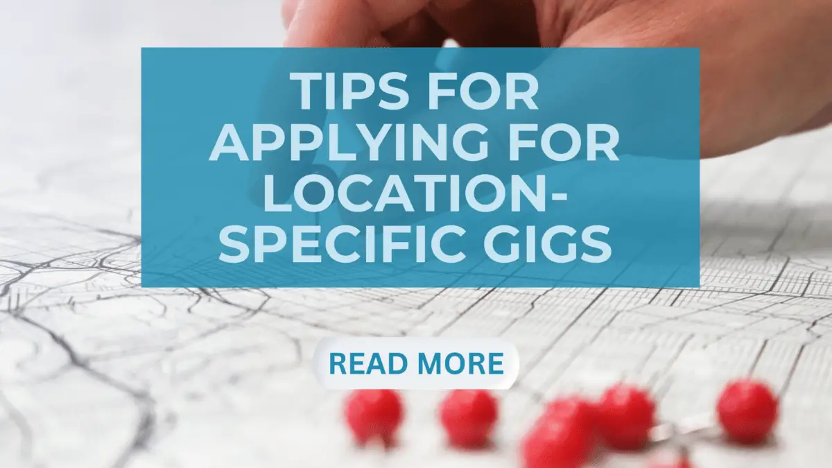 9 Tips for Applying for Location-Specific Gigs (When You Live Outside the Area)