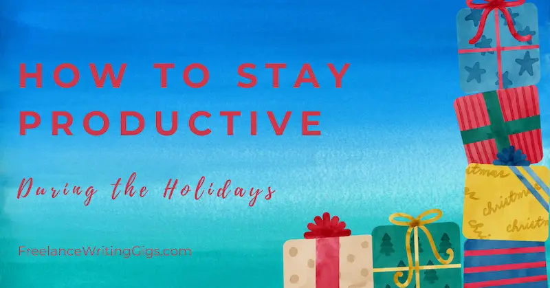 staying productive during the holidays