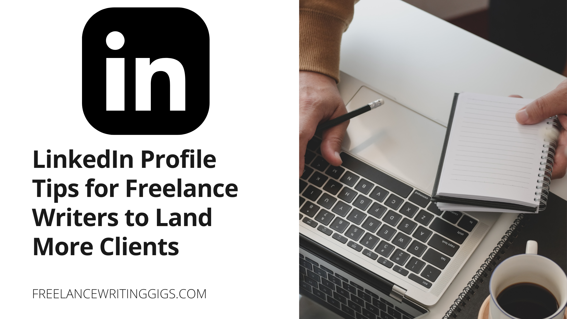 5 LinkedIn Profile Tips for Freelance Writers to Land More Clients