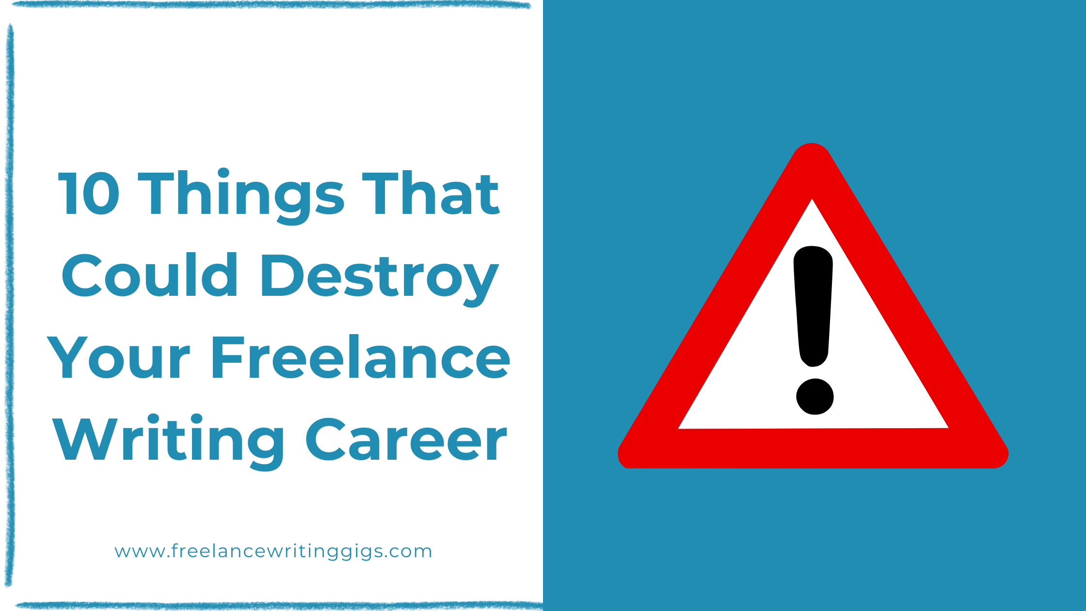 10 Things That Could Destroy Your Freelance Writing Career