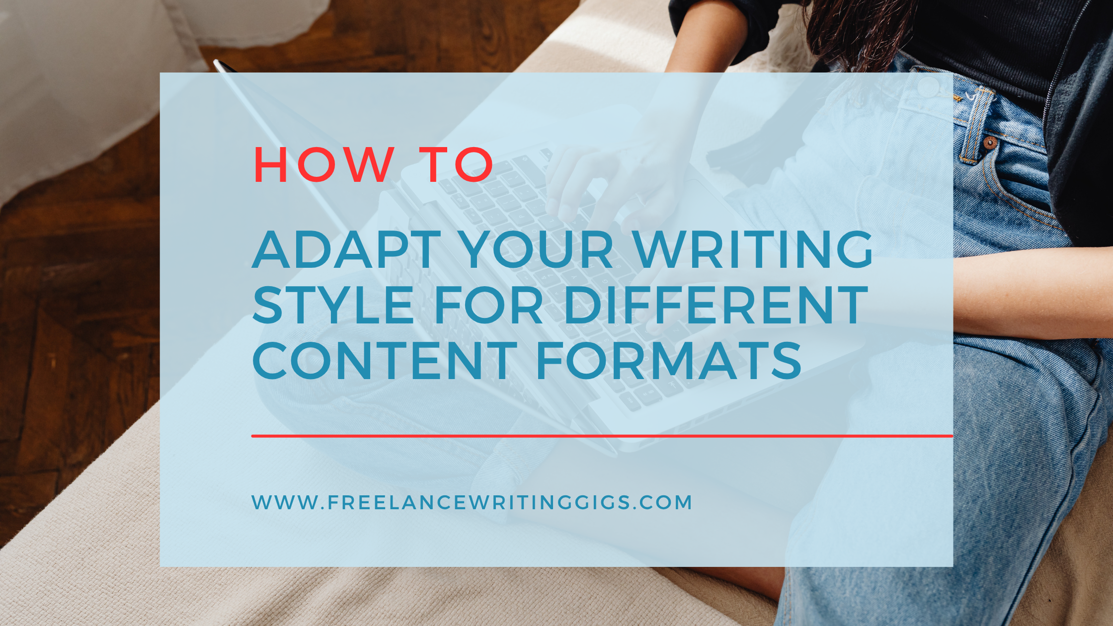 How to Adapt Your Writing Style for Different Content Formats