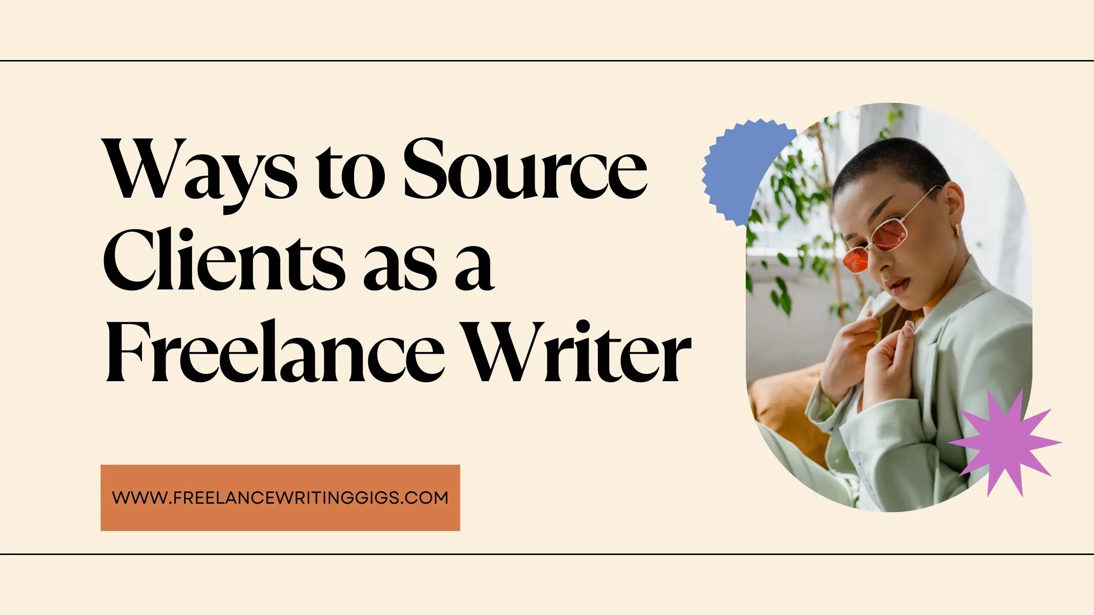 7 Ways to Source Clients as a Freelance Writer