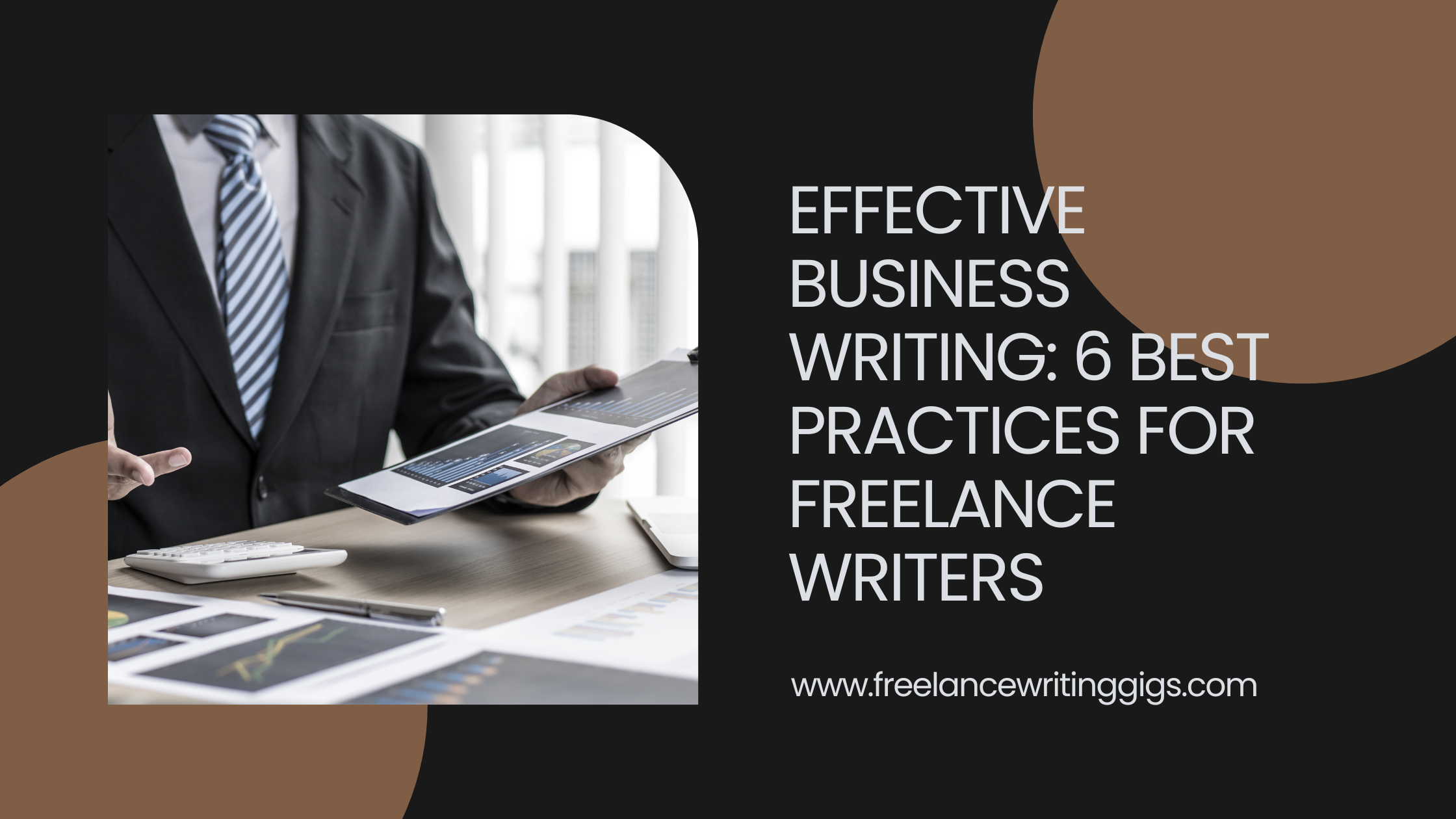 Effective Business Writing: 6 Best Practices for Freelance Writers