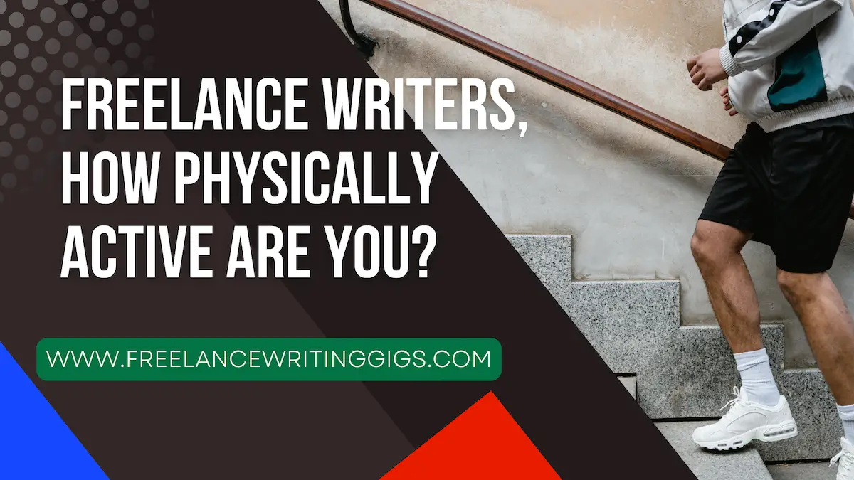 Freelance Writers, How Physically Active Are You?