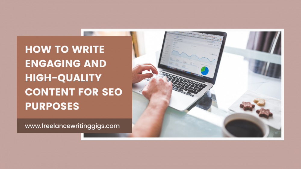 How to Write Engaging and High-Quality Content for SEO Purposes