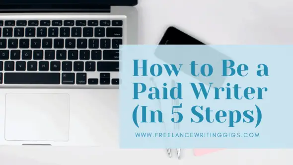 How to Be a Paid Writer (In 5 Steps)