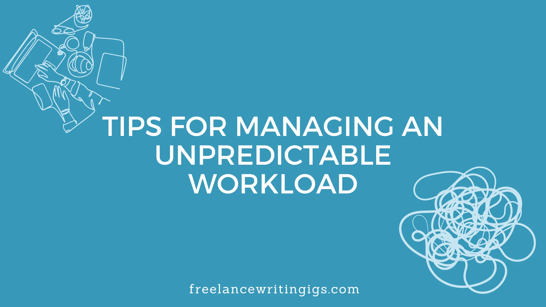9 Tips for Managing an Unpredictable Workload