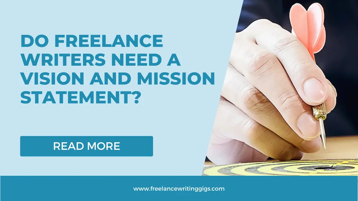 Do Freelance Writers Need a Vision and Mission?