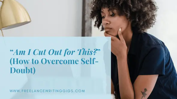 “Am I Cut Out for This?”—How to Overcome Freelance Self-Doubt
