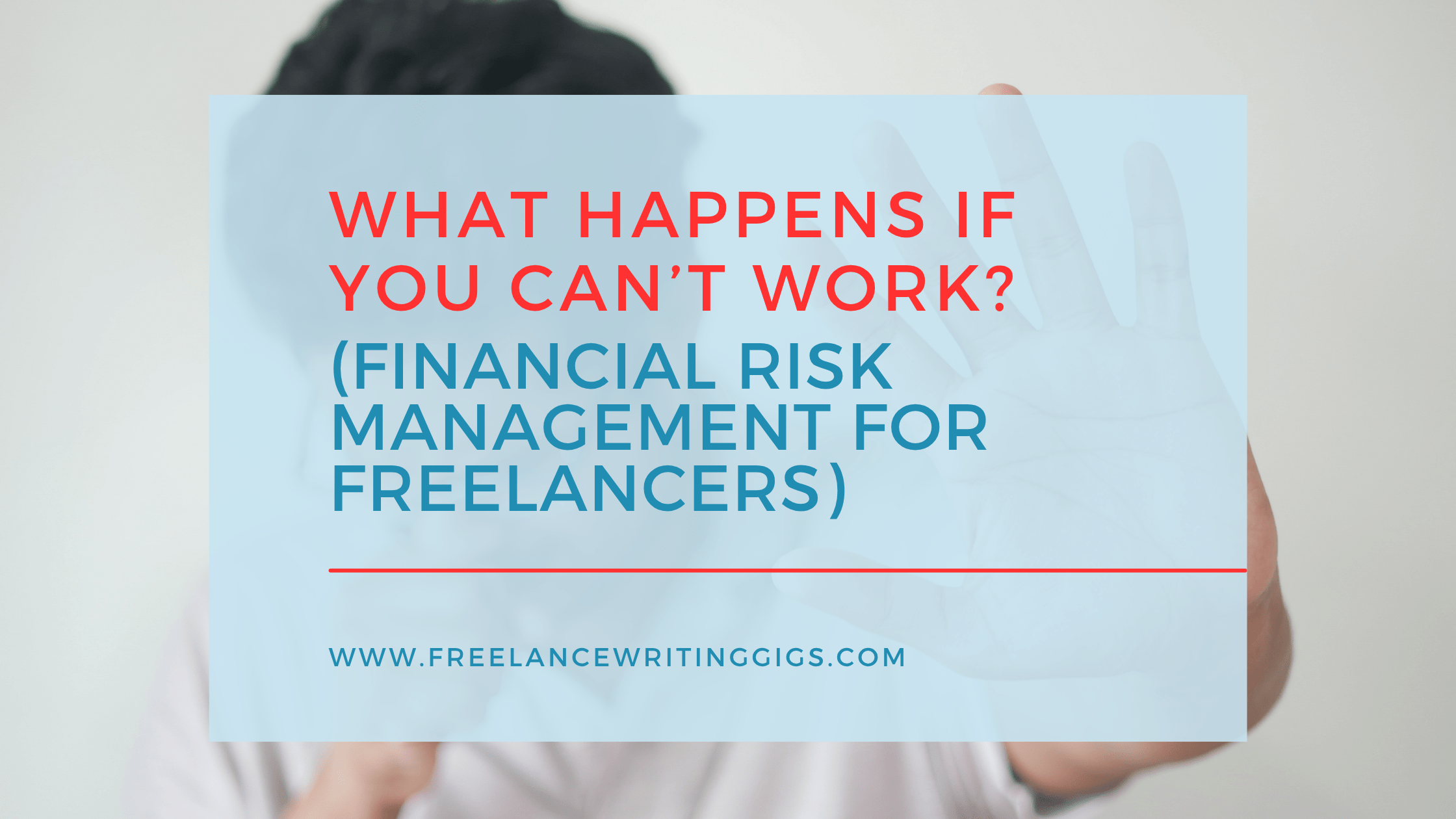 What Happens If You Can’t Work? (Financial Risk Management for Freelancers)